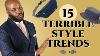 15 Men S Style Trends We Hope Die Forever