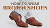 Comment Porter Des Chaussures Brunes Hommes S Robe En Cuir Chaussures Oxford Derby